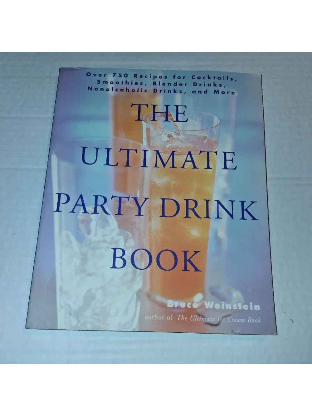 The Ultimate Party Drink Book By Bruce Weinstein Over 750 Recipes For Cocktails